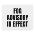 FOG ADVISORY IN EFFECT mouse pad