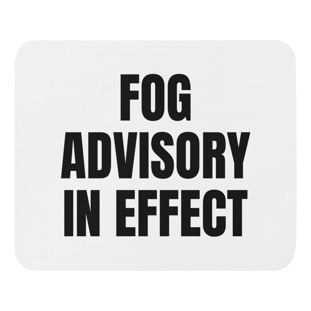 FOG ADVISORY IN EFFECT mouse pad