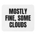 MOSTLY FINE, SOME CLOUDS mouse pad