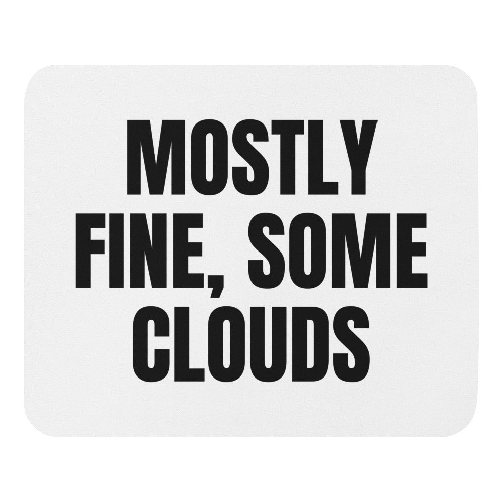 MOSTLY FINE, SOME CLOUDS mouse pad
