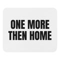 ONE MORE THEN HOME mouse pad