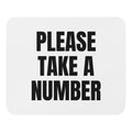 PLEASE TAKE A NUMBER mouse pad
