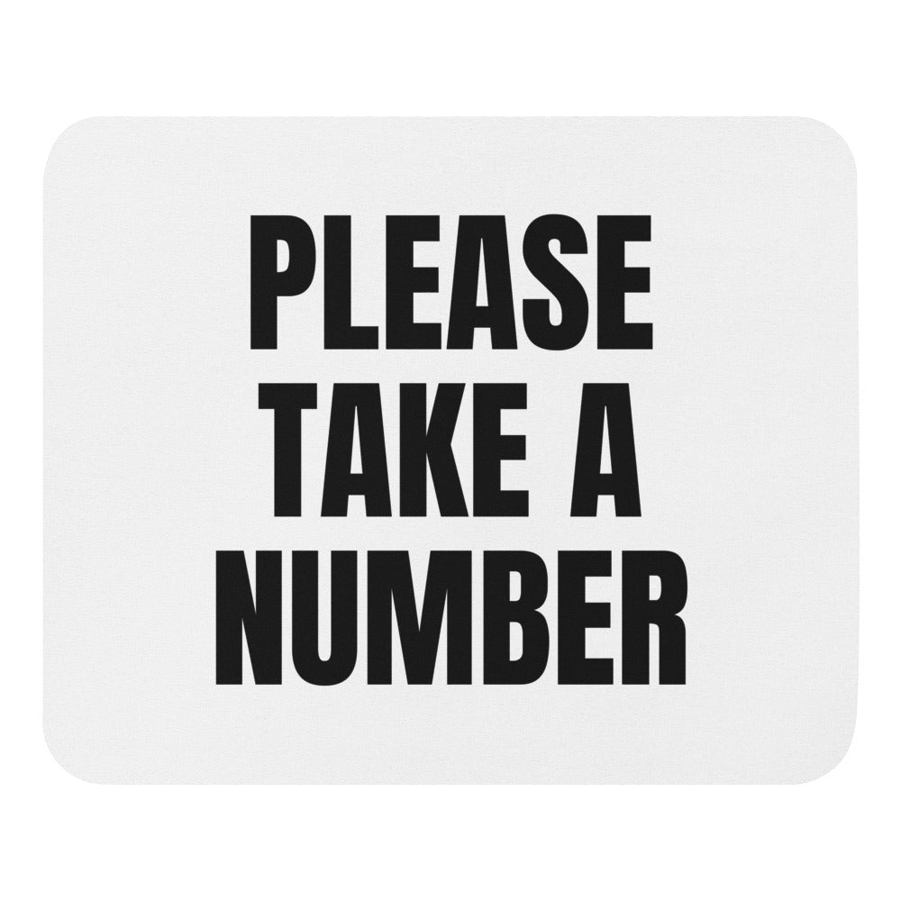 PLEASE TAKE A NUMBER mouse pad