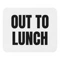 OUT TO LUNCH mouse pad