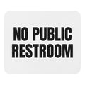 NO PUBLIC RESTROOM mouse pad