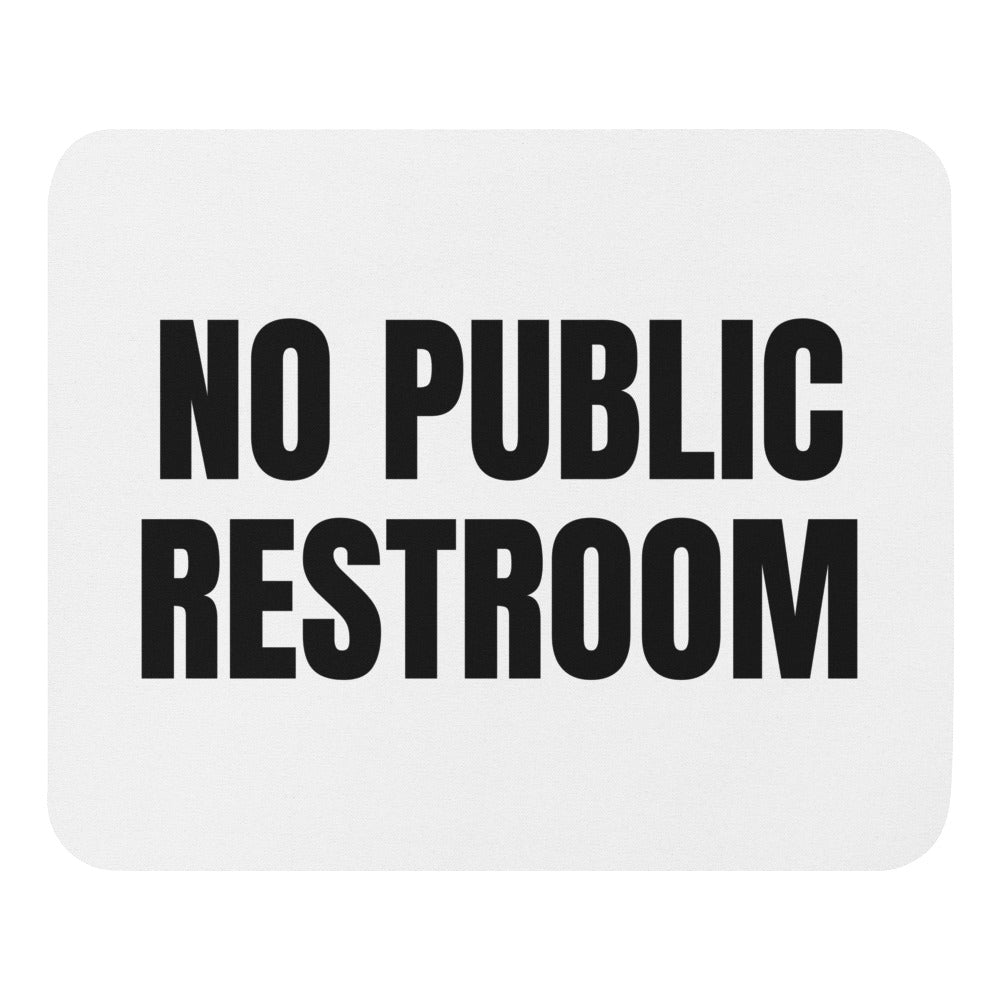 NO PUBLIC RESTROOM mouse pad