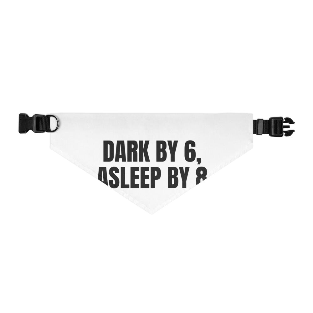 DARK BY 6, ASLEEP BY 8 pet bandana