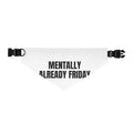 MENTALLY ALREADY FRIDAY pet bandana