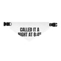 CALLED IT A NIGHT AT 8:45 pet bandana