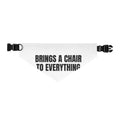 BRINGS A CHAIR TO EVERYTHING pet bandana