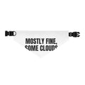 MOSTLY FINE, SOME CLOUDS pet bandana