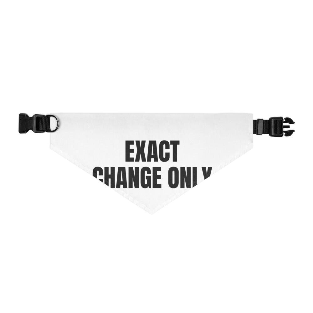 EXACT CHANGE ONLY pet bandana