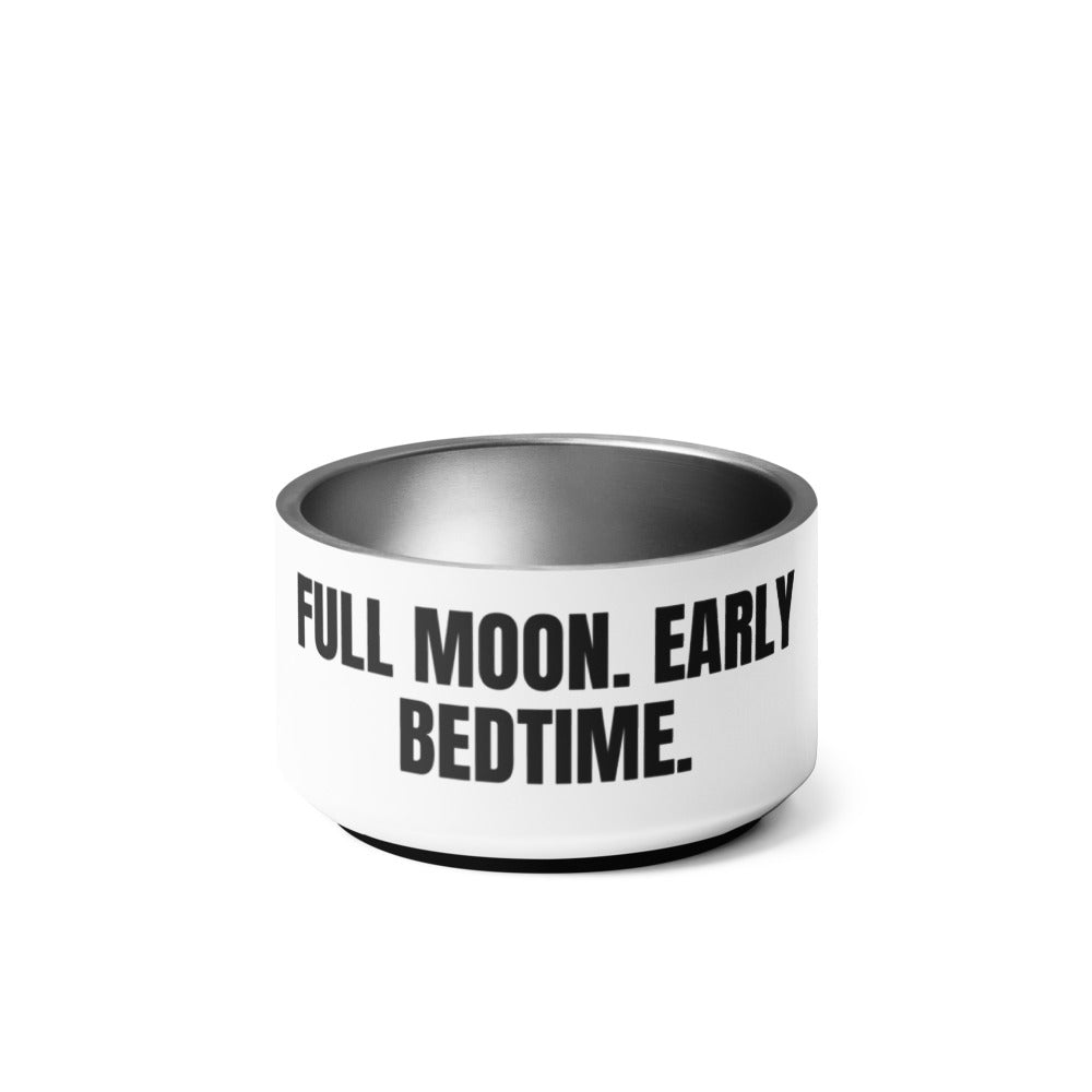 FULL MOON. EARLY BEDTIME. pet bowl