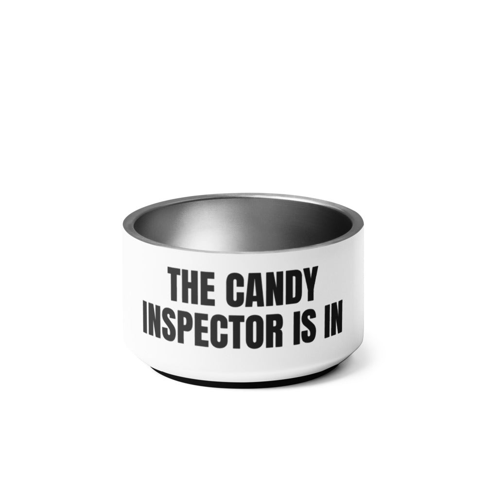 THE CANDY INSPECTOR IS IN pet bowl