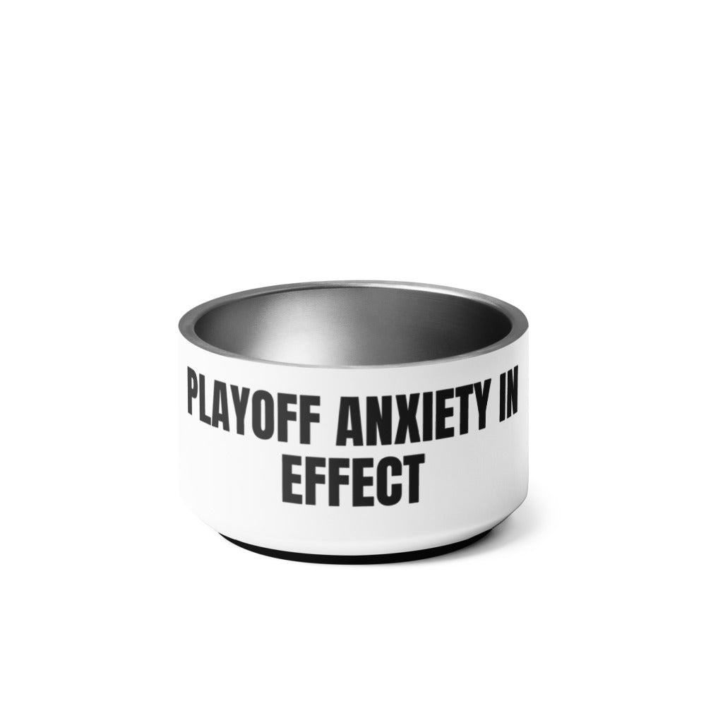 PLAYOFF ANXIETY IN EFFECT pet bowl