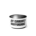 JOY CURRENTLY UNAFFORDABLE pet bowl
