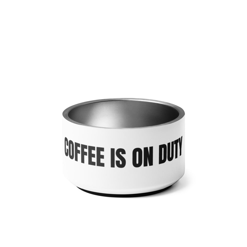COFFEE IS ON DUTY pet bowl