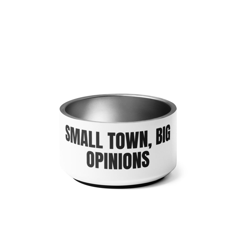 SMALL TOWN, BIG OPINIONS pet bowl