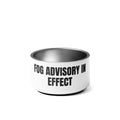 FOG ADVISORY IN EFFECT pet bowl