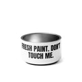 FRESH PAINT. DON'T TOUCH ME. pet bowl