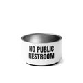 NO PUBLIC RESTROOM pet bowl