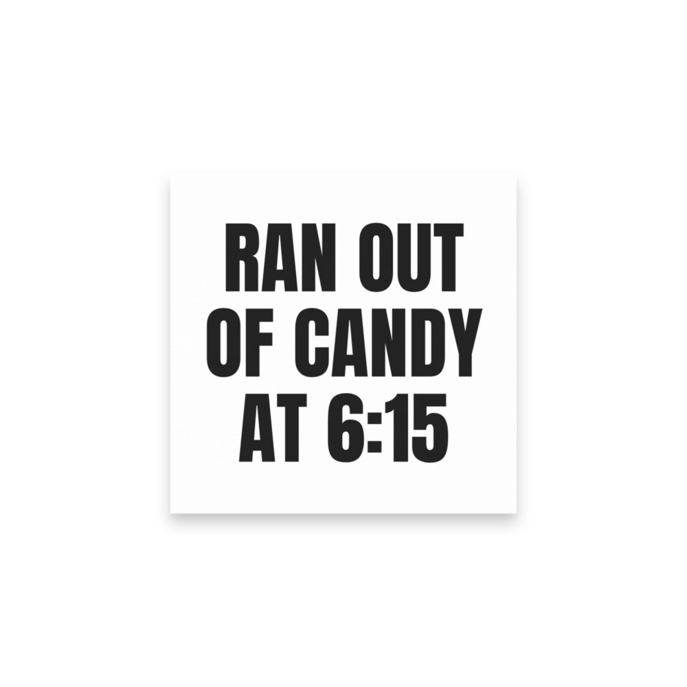 RAN OUT OF CANDY AT 6:15 sticky notes