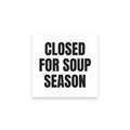 CLOSED FOR SOUP SEASON sticky notes