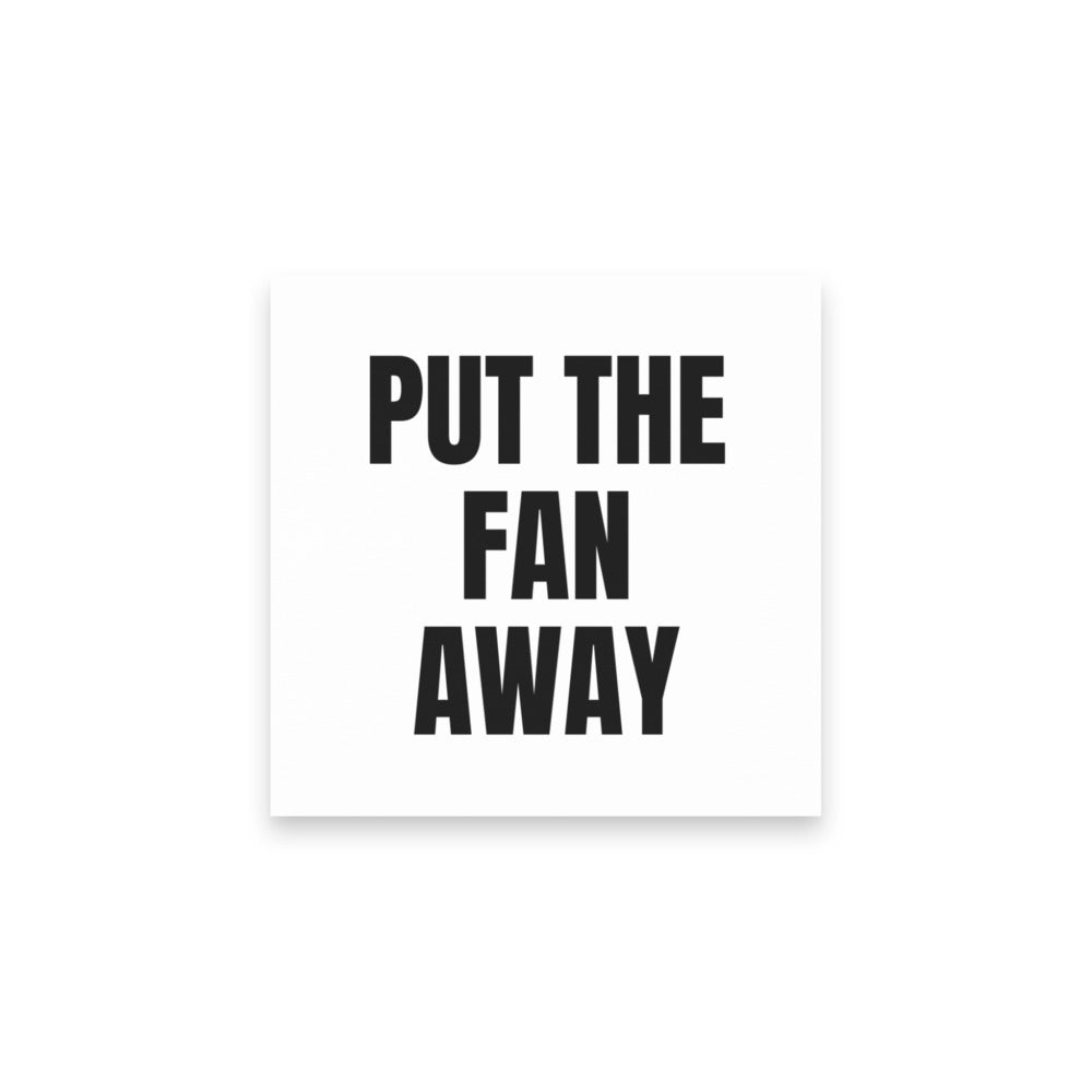 PUT THE FAN AWAY sticky notes