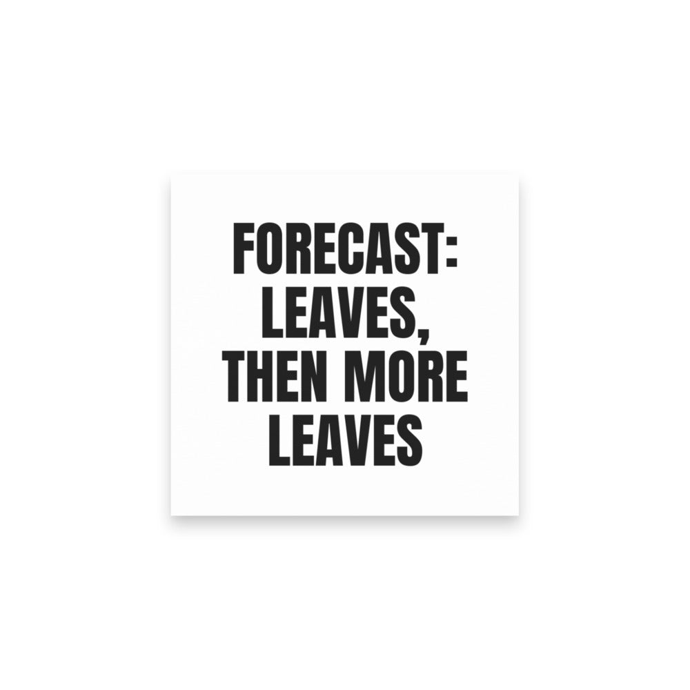 FORECAST: LEAVES, THEN MORE LEAVES sticky notes