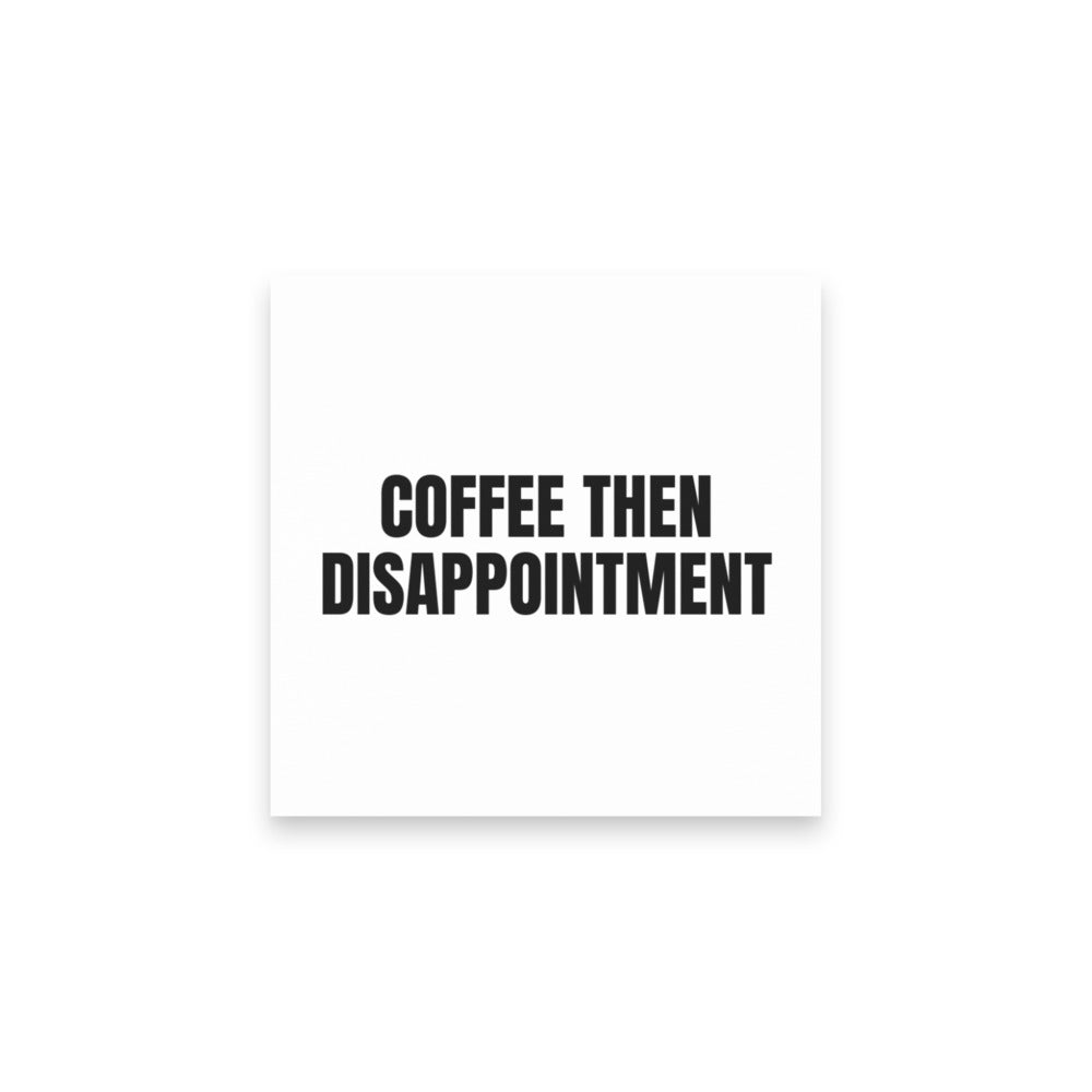 COFFEE THEN DISAPPOINTMENT sticky notes