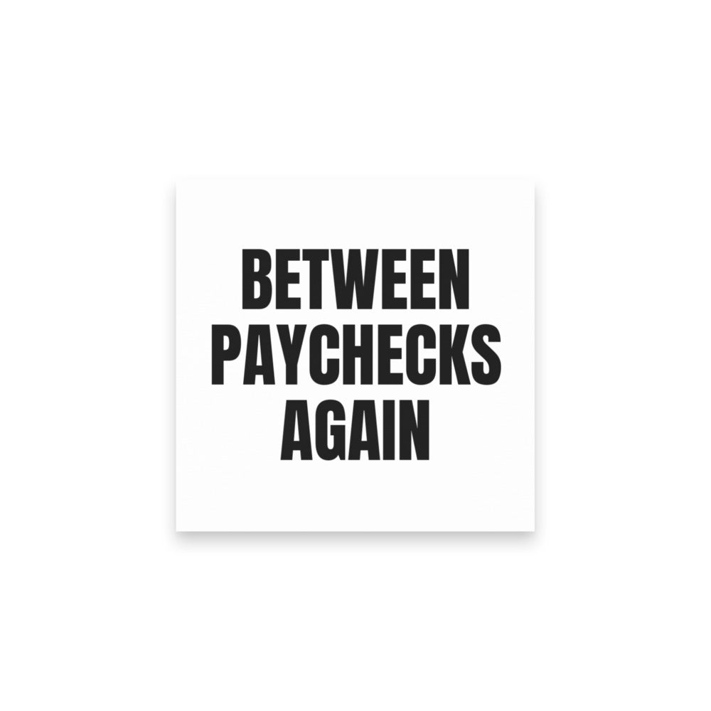 BETWEEN PAYCHECKS AGAIN sticky notes