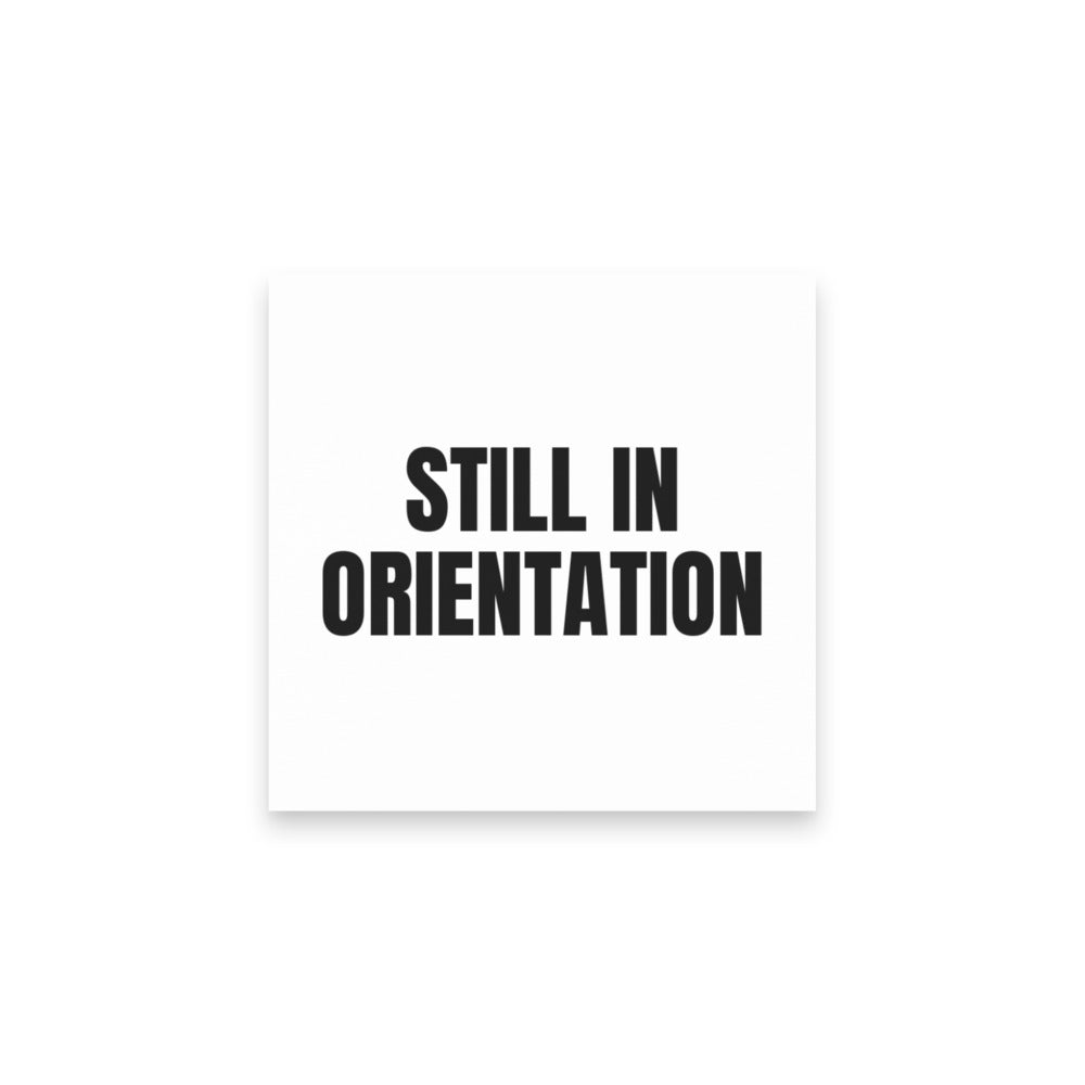STILL IN ORIENTATION sticky notes