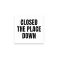 CLOSED THE PLACE DOWN sticky notes