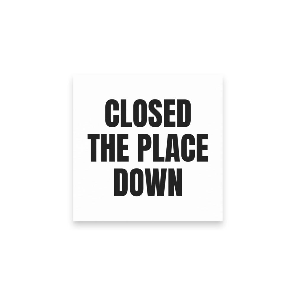 CLOSED THE PLACE DOWN sticky notes