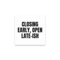 CLOSING EARLY, OPEN LATE-ISH sticky notes