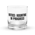 NOTICE: HAUNTING IN PROGRESS rocks glass