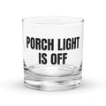 PORCH LIGHT IS OFF rocks glass