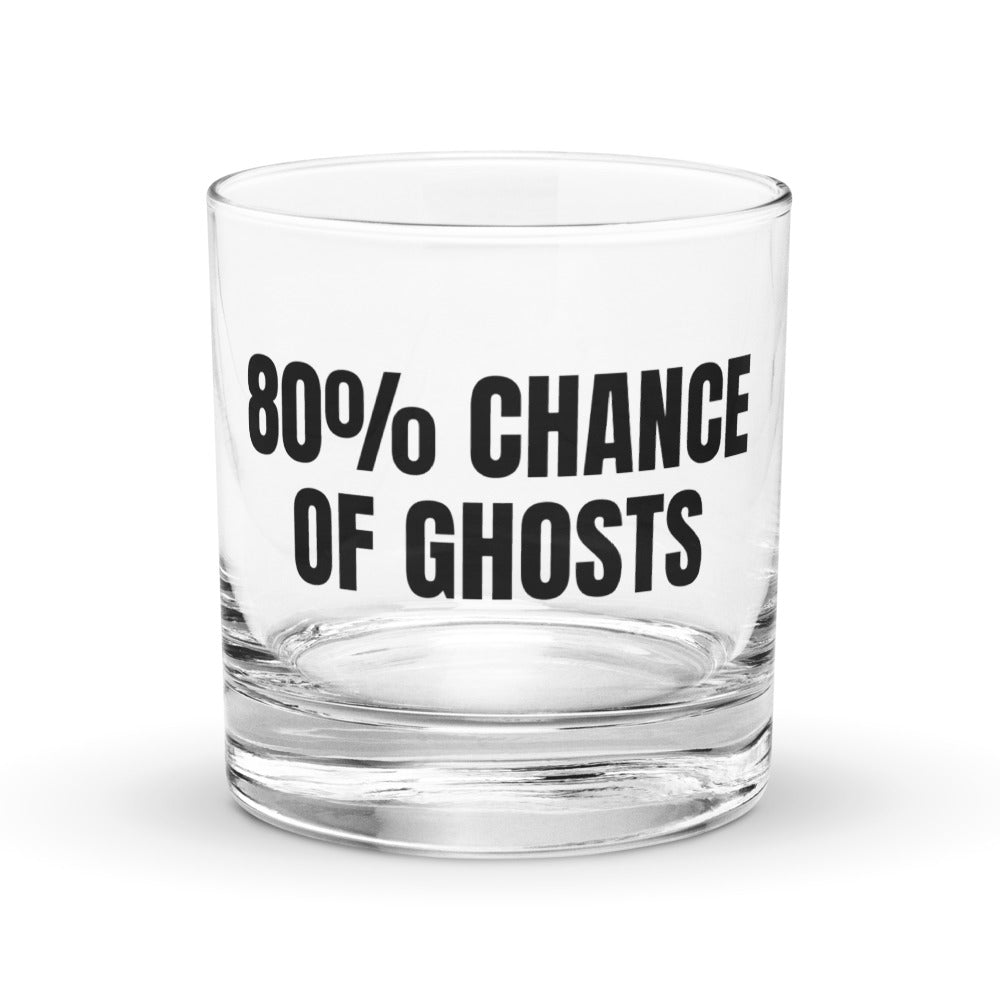 80% CHANCE OF GHOSTS rocks glass