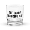 THE CANDY INSPECTOR IS IN rocks glass