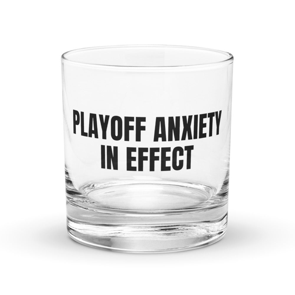 PLAYOFF ANXIETY IN EFFECT rocks glass