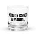 NOBODY ISSUED A MANUAL rocks glass