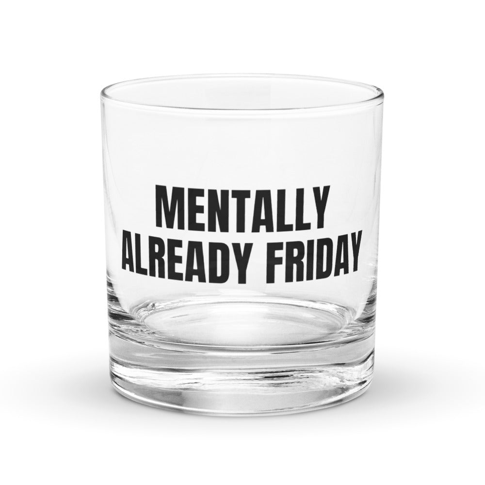 MENTALLY ALREADY FRIDAY rocks glass