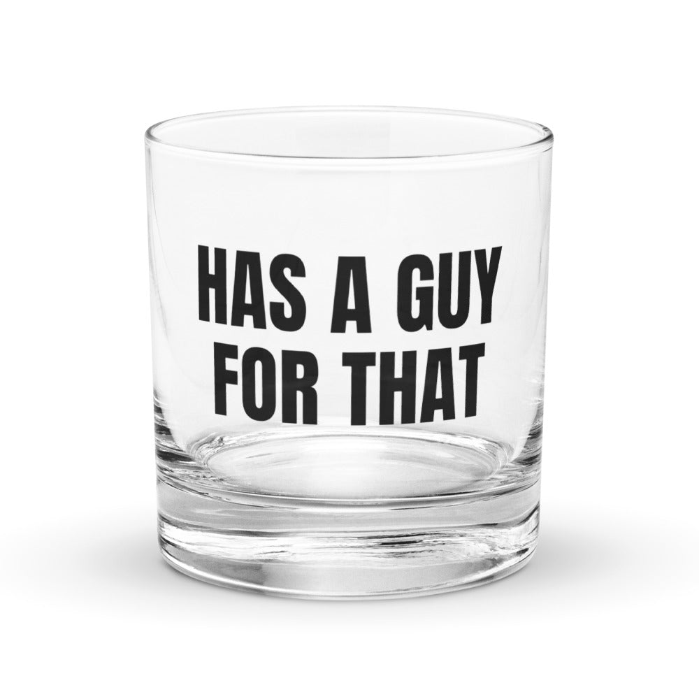 HAS A GUY FOR THAT rocks glass