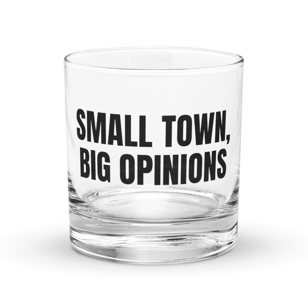 SMALL TOWN, BIG OPINIONS rocks glass