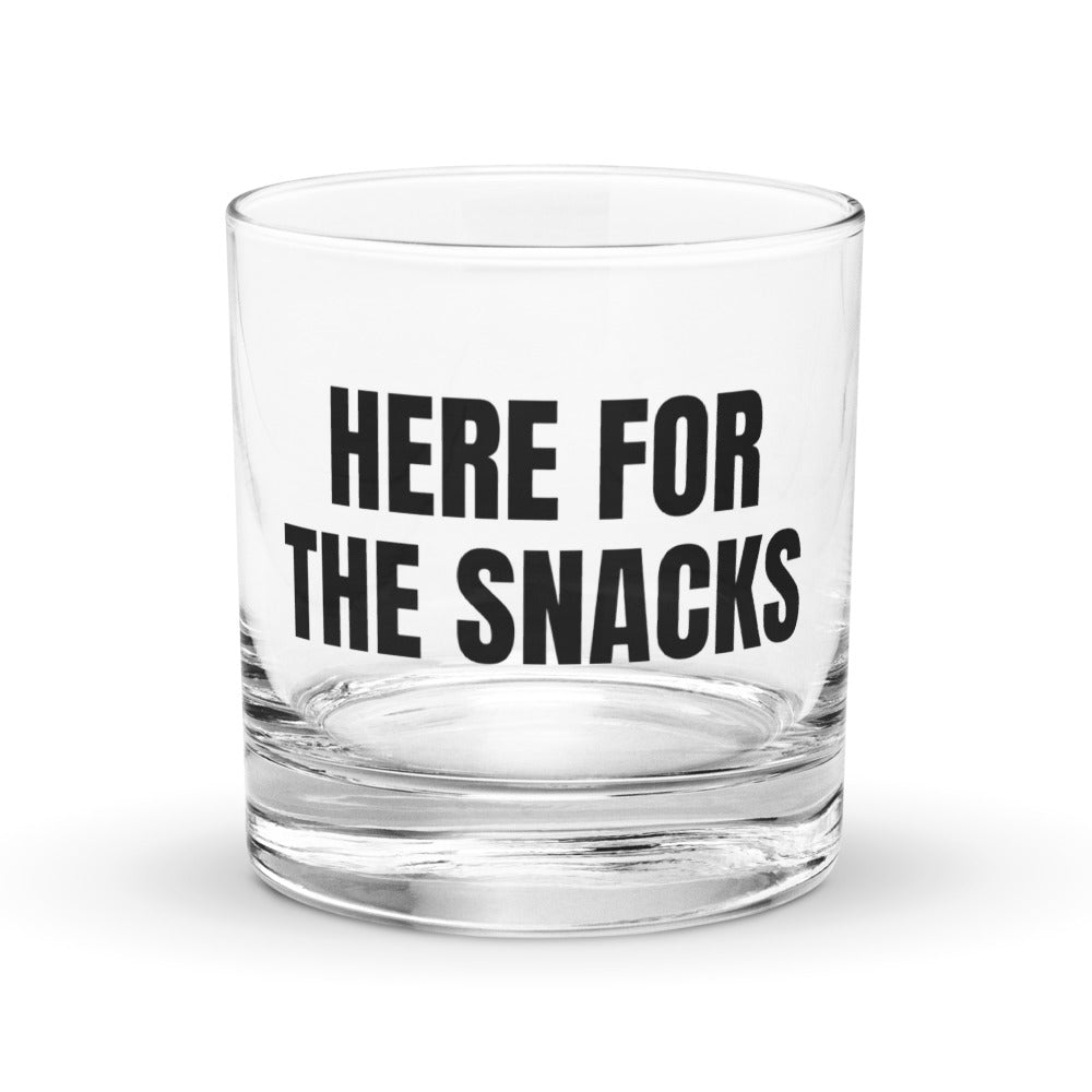 HERE FOR THE SNACKS rocks glass