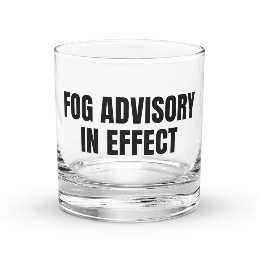 FOG ADVISORY IN EFFECT rocks glass