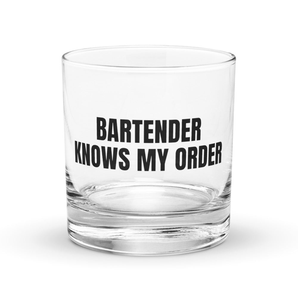 BARTENDER KNOWS MY ORDER rocks glass
