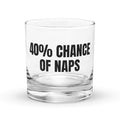 40% CHANCE OF NAPS rocks glass