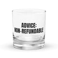 ADVICE: NON-REFUNDABLE rocks glass