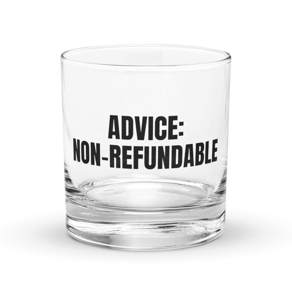 ADVICE: NON-REFUNDABLE rocks glass
